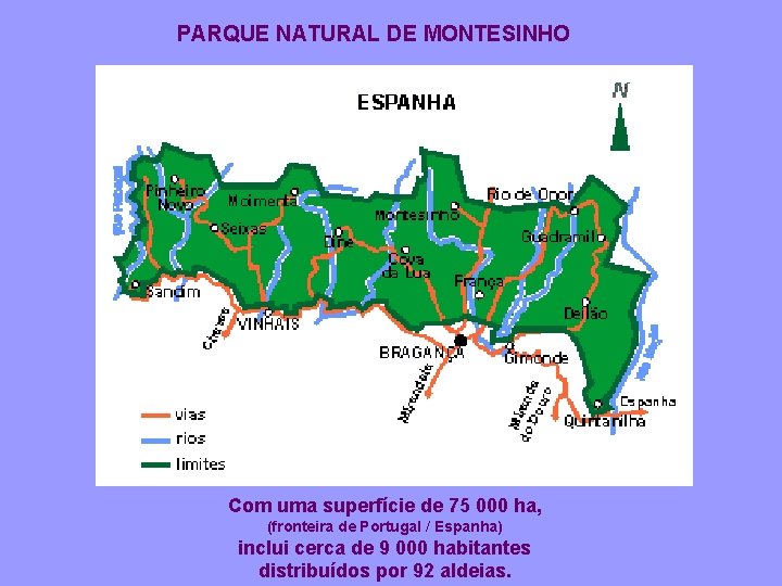 PARQUE NATURAL DE MONTESINHO Com uma superfície de 75 000 ha, (fronteira de Portugal