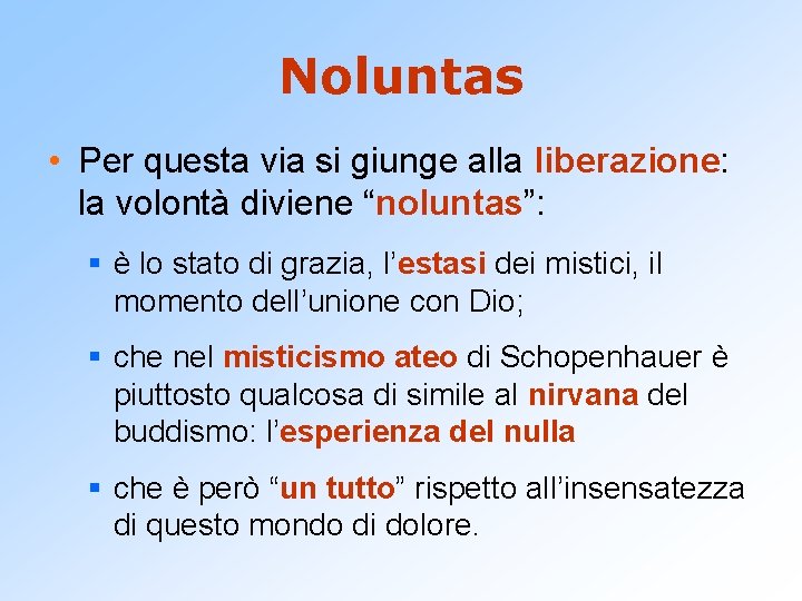 Noluntas • Per questa via si giunge alla liberazione: la volontà diviene “noluntas”: §