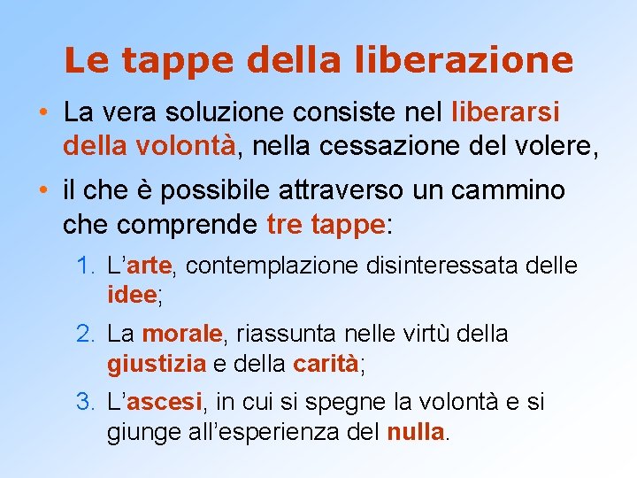 Le tappe della liberazione • La vera soluzione consiste nel liberarsi della volontà, nella