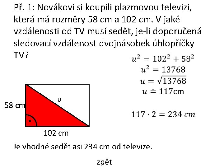 Př. 1: Novákovi si koupili plazmovou televizi, která má rozměry 58 cm a 102