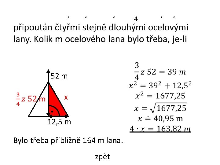  • 52 m x 12, 5 m Bylo třeba přibližně 164 m lana.