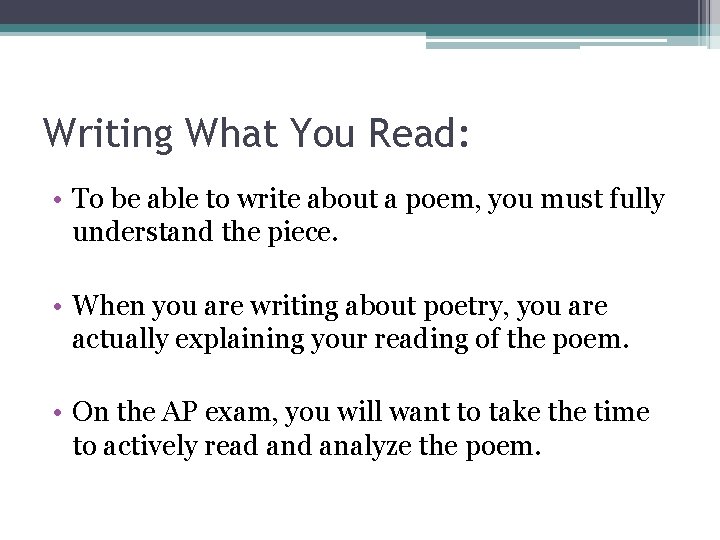 Writing What You Read: • To be able to write about a poem, you