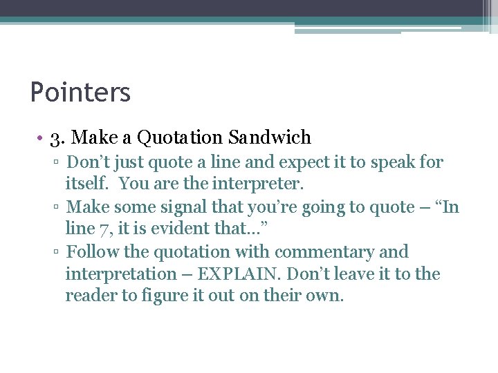Pointers • 3. Make a Quotation Sandwich ▫ Don’t just quote a line and