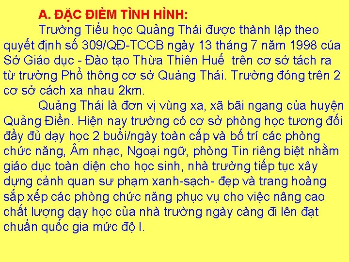 A. ĐẶC ĐIỂM TÌNH HÌNH: Trường Tiểu học Quảng Thái được thành lập theo