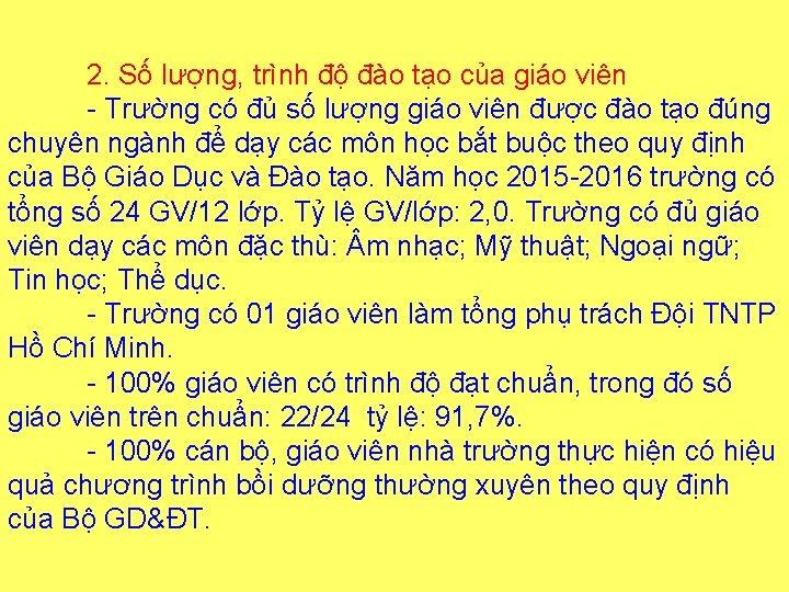 2. Số lượng, trình độ đào tạo của giáo viên - Trường có đủ