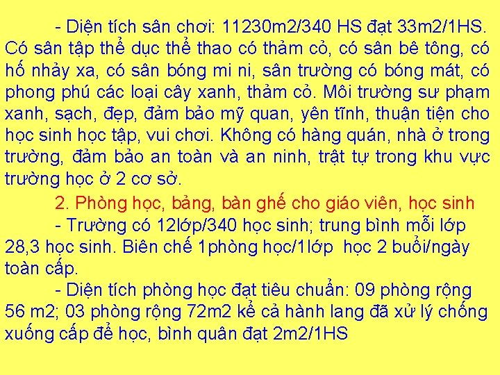 - Diện tích sân chơi: 11230 m 2/340 HS đạt 33 m 2/1 HS.