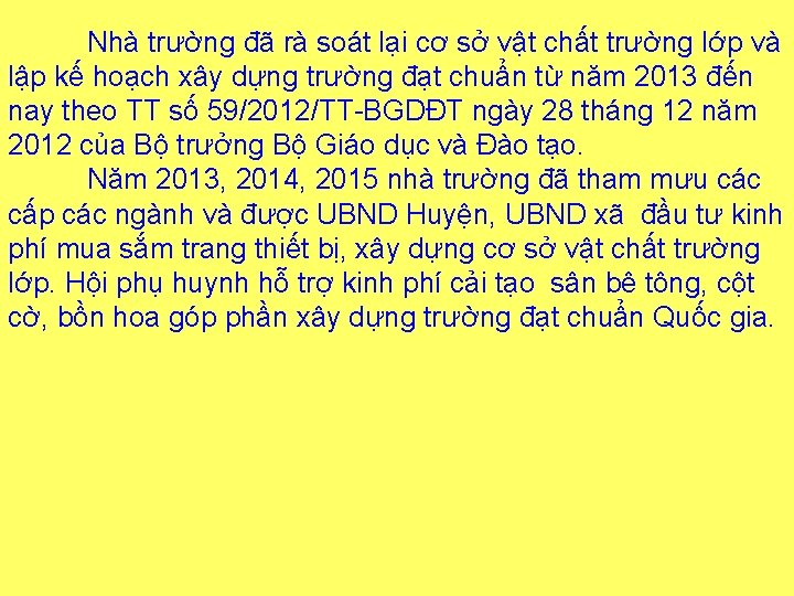 Nhà trường đã rà soát lại cơ sở vật chất trường lớp và lập