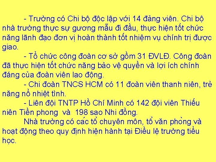 - Trường có Chi bộ độc lập với 14 đảng viên. Chi bộ nhà