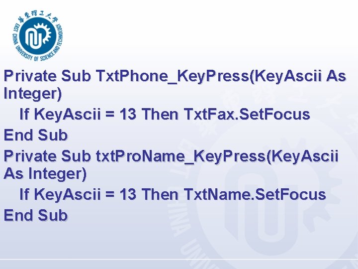 Private Sub Txt. Phone_Key. Press(Key. Ascii As Integer) If Key. Ascii = 13 Then