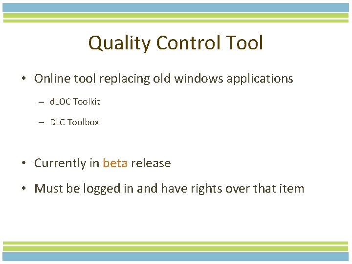 Quality Control Tool • Online tool replacing old windows applications – d. LOC Toolkit