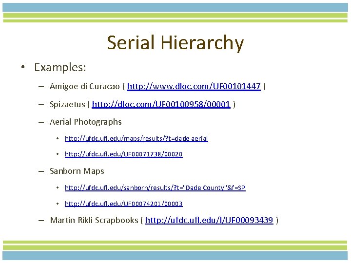 Serial Hierarchy • Examples: – Amigoe di Curacao ( http: //www. dloc. com/UF 00101447