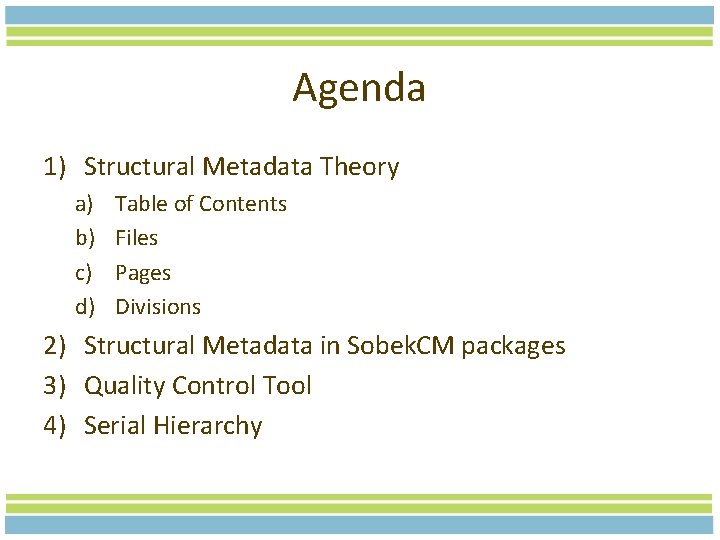 Agenda 1) Structural Metadata Theory a) b) c) d) Table of Contents Files Pages