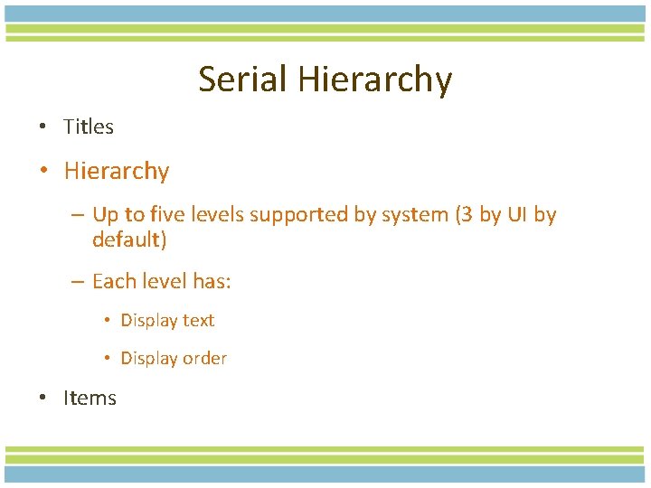 Serial Hierarchy • Titles • Hierarchy – Up to five levels supported by system