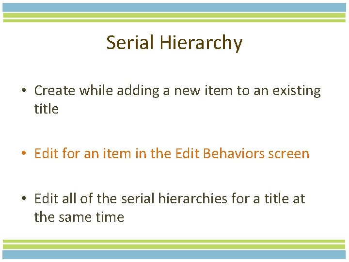 Serial Hierarchy • Create while adding a new item to an existing title •
