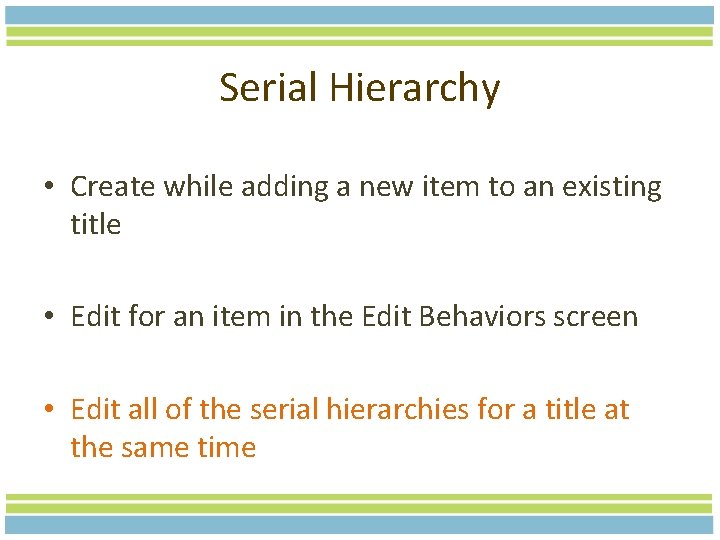 Serial Hierarchy • Create while adding a new item to an existing title •