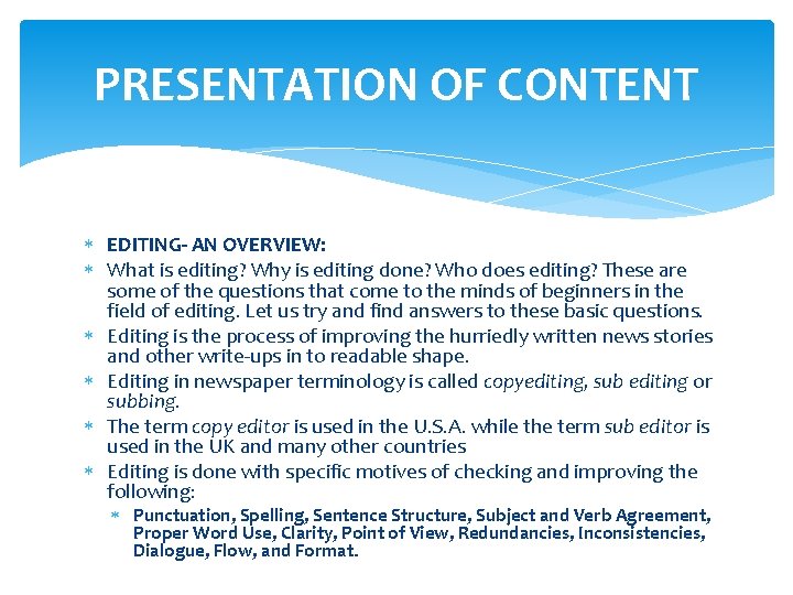 PRESENTATION OF CONTENT EDITING- AN OVERVIEW: What is editing? Why is editing done? Who