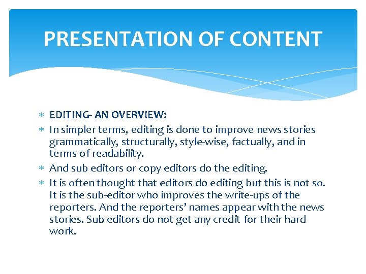 PRESENTATION OF CONTENT EDITING- AN OVERVIEW: In simpler terms, editing is done to improve