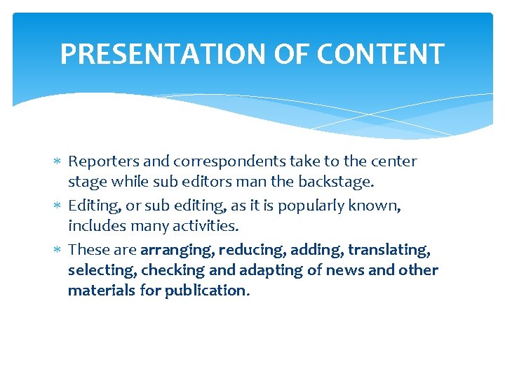 PRESENTATION OF CONTENT Reporters and correspondents take to the center stage while sub editors