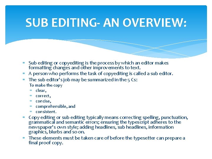 SUB EDITING- AN OVERVIEW: Sub editing or copyediting is the process by which an