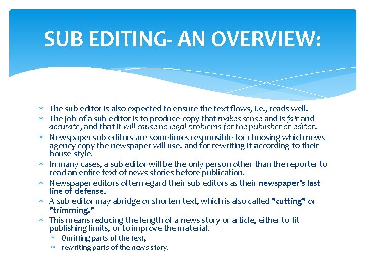 SUB EDITING- AN OVERVIEW: The sub editor is also expected to ensure the text