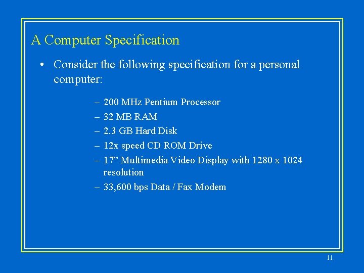 A Computer Specification • Consider the following specification for a personal computer: – –