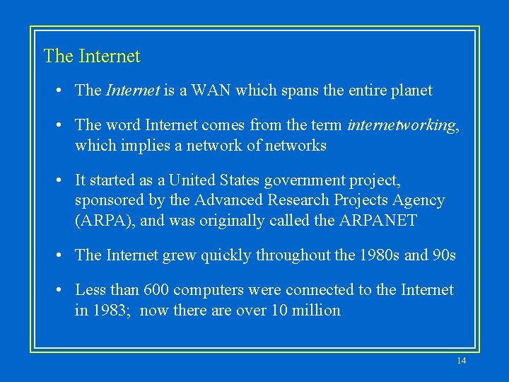 The Internet • The Internet is a WAN which spans the entire planet •