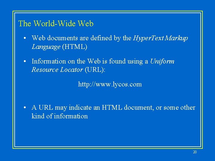 The World-Wide Web • Web documents are defined by the Hyper. Text Markup Language