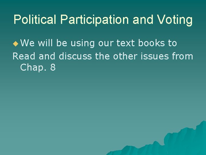 Political Participation and Voting u We will be using our text books to Read
