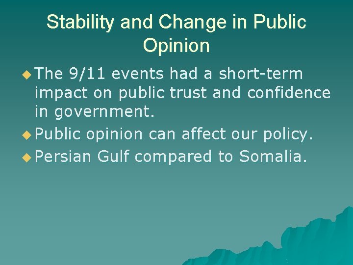 Stability and Change in Public Opinion u The 9/11 events had a short-term impact