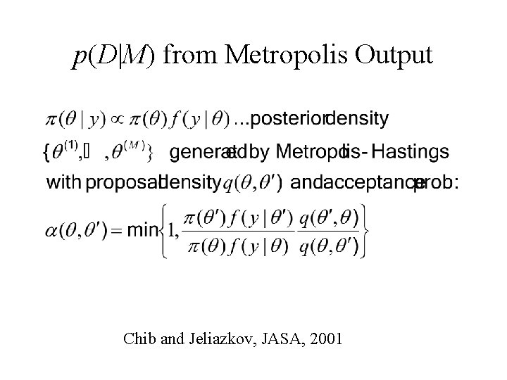 p(D|M) from Metropolis Output Chib and Jeliazkov, JASA, 2001 