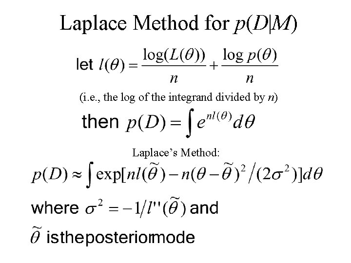 Laplace Method for p(D|M) (i. e. , the log of the integrand divided by