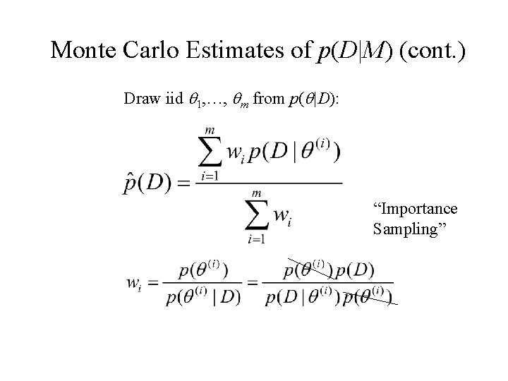 Monte Carlo Estimates of p(D|M) (cont. ) Draw iid 1, …, m from p(