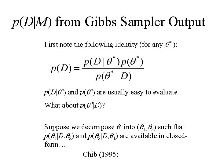 p(D|M) from Gibbs Sampler Output First note the following identity (for any * ):