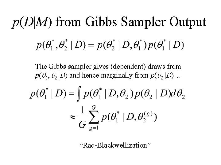 p(D|M) from Gibbs Sampler Output The Gibbs sampler gives (dependent) draws from p( 1,