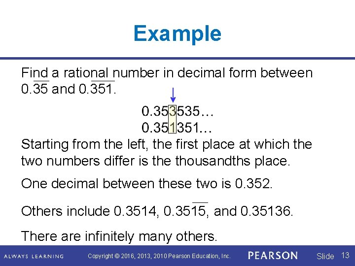 Example Find a rational number in decimal form between 0. 35 and 0. 351.
