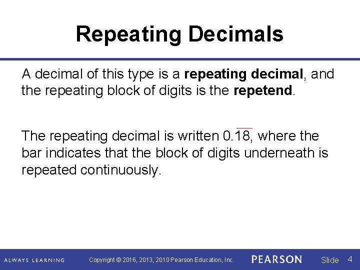 Repeating Decimals A decimal of this type is a repeating decimal, and the repeating