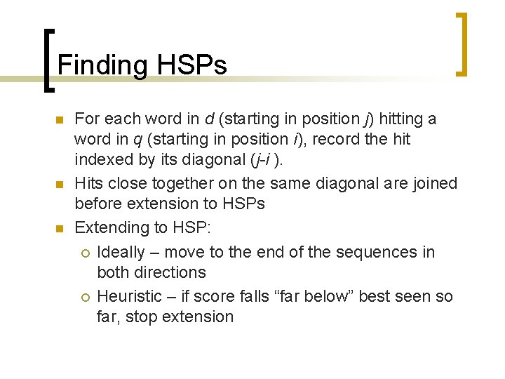 Finding HSPs n n n For each word in d (starting in position j)