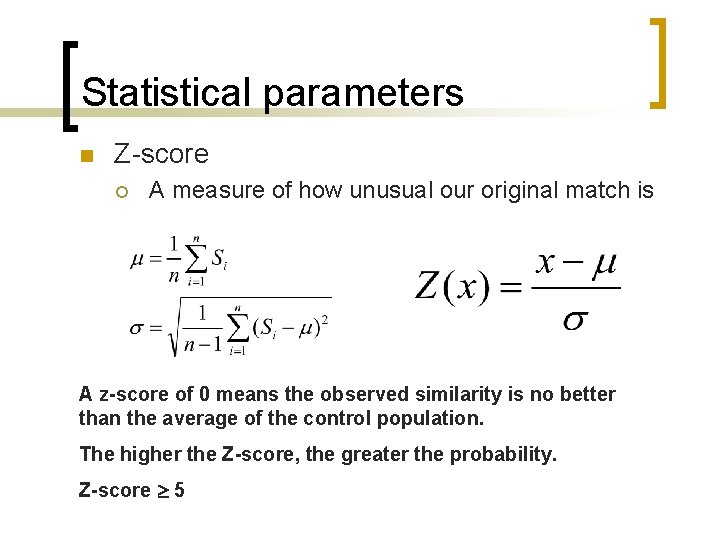 Statistical parameters n Z-score ¡ A measure of how unusual our original match is