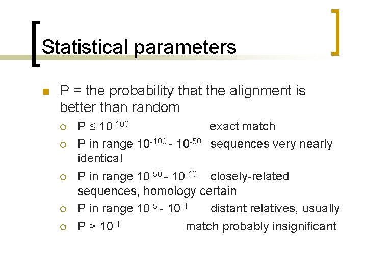 Statistical parameters n P = the probability that the alignment is better than random