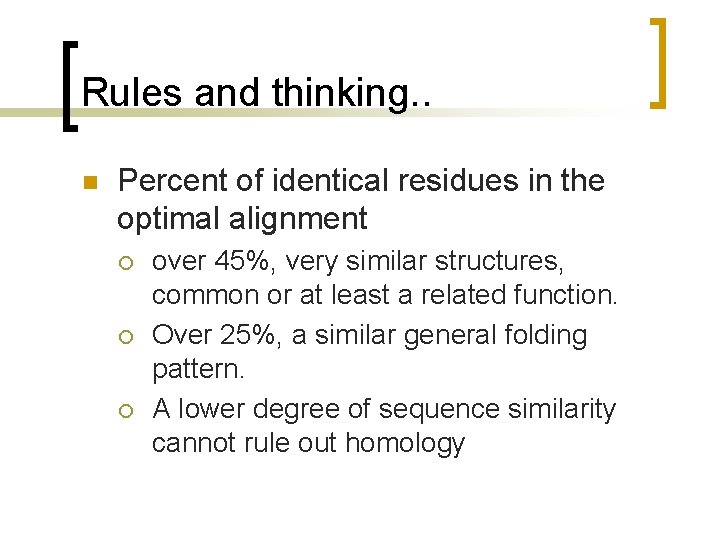 Rules and thinking. . n Percent of identical residues in the optimal alignment ¡