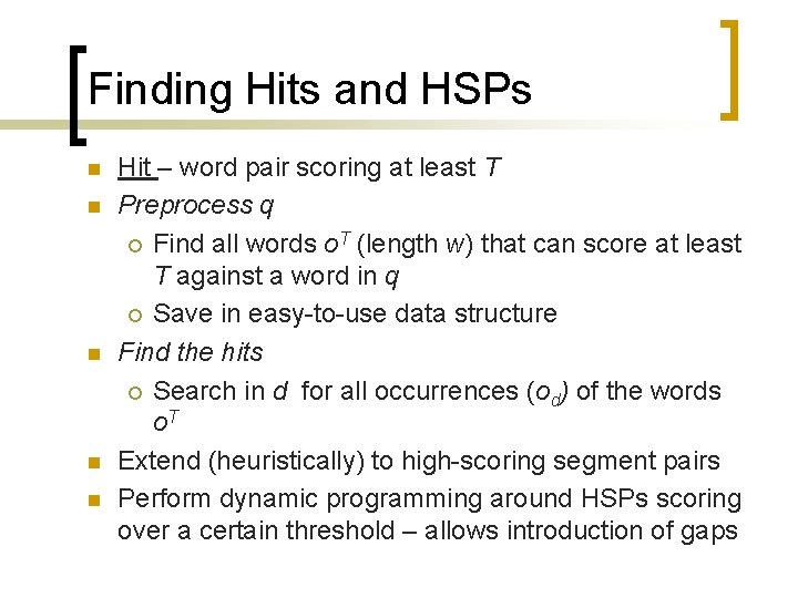 Finding Hits and HSPs n n n Hit – word pair scoring at least