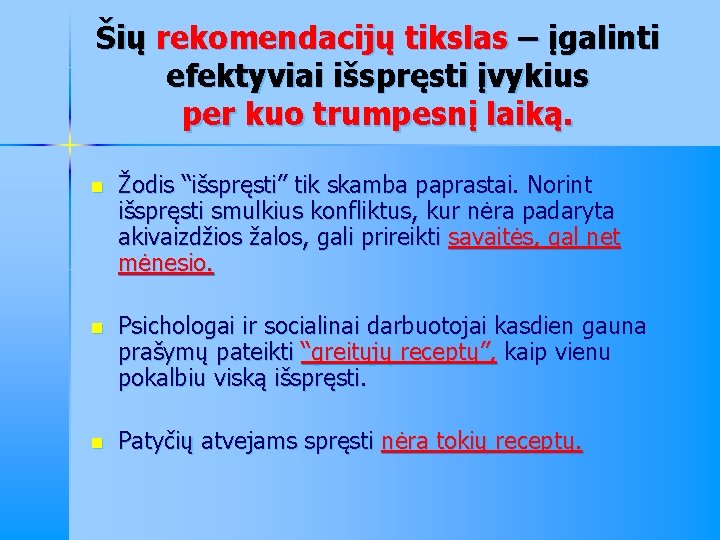 Šių rekomendacijų tikslas – įgalinti efektyviai išspręsti įvykius per kuo trumpesnį laiką. n Žodis