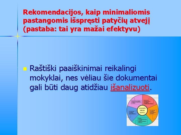 Rekomendacijos, kaip minimaliomis pastangomis išspręsti patyčių atvejį (pastaba: tai yra mažai efektyvu) n Raštiški