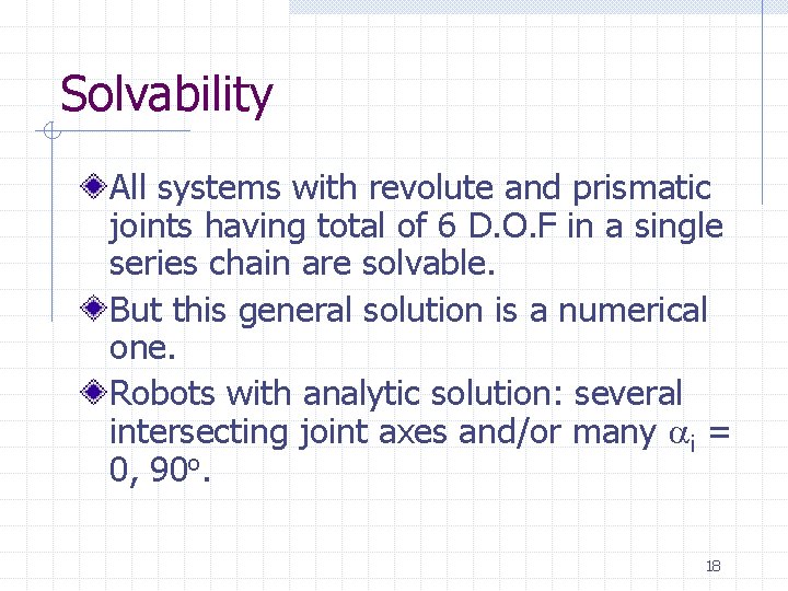 Solvability All systems with revolute and prismatic joints having total of 6 D. O.