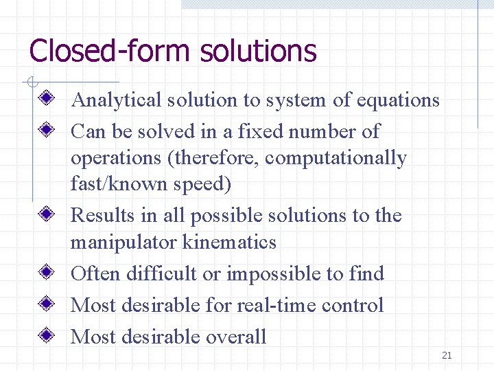 Closed-form solutions Analytical solution to system of equations Can be solved in a fixed