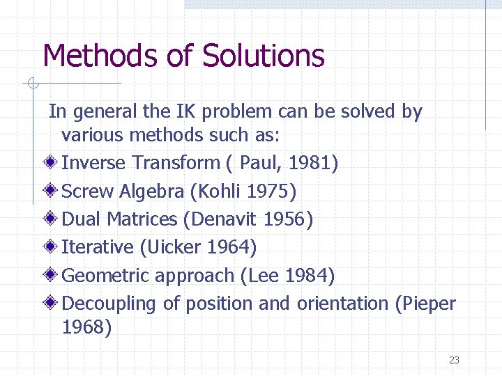 Methods of Solutions In general the IK problem can be solved by various methods
