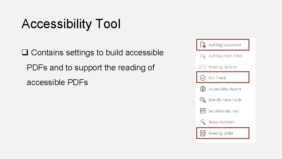 Accessibility Tool q Contains settings to build accessible PDFs and to support the reading
