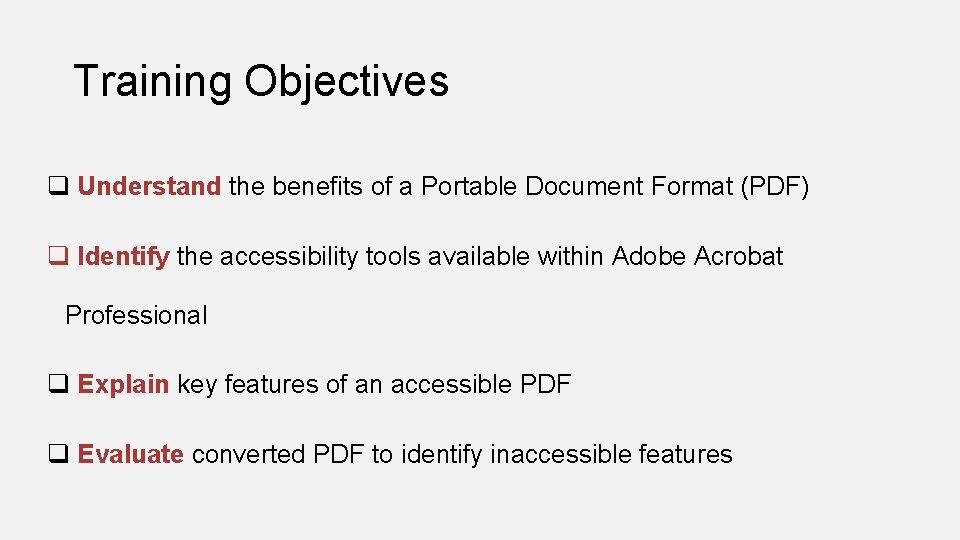 Training Objectives q Understand the benefits of a Portable Document Format (PDF) q Identify