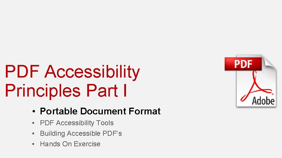 PDF Accessibility Principles Part I • Portable Document Format • PDF Accessibility Tools •