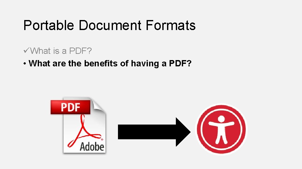 Portable Document Formats üWhat is a PDF? • What are the benefits of having